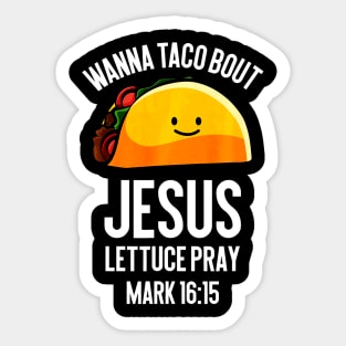 Wanna Taco Bout Jesus Lettuce Pray Funny Taco Lover Sticker